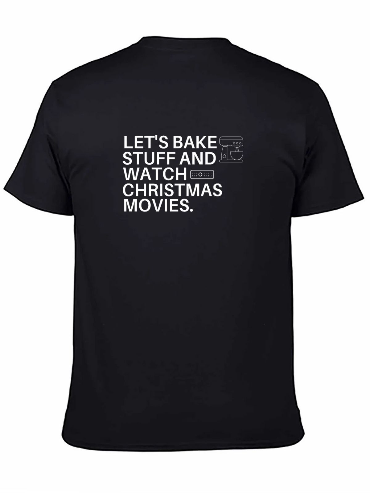 Bake Stuff & Watch Christmas Movies T-Shirt product image 7