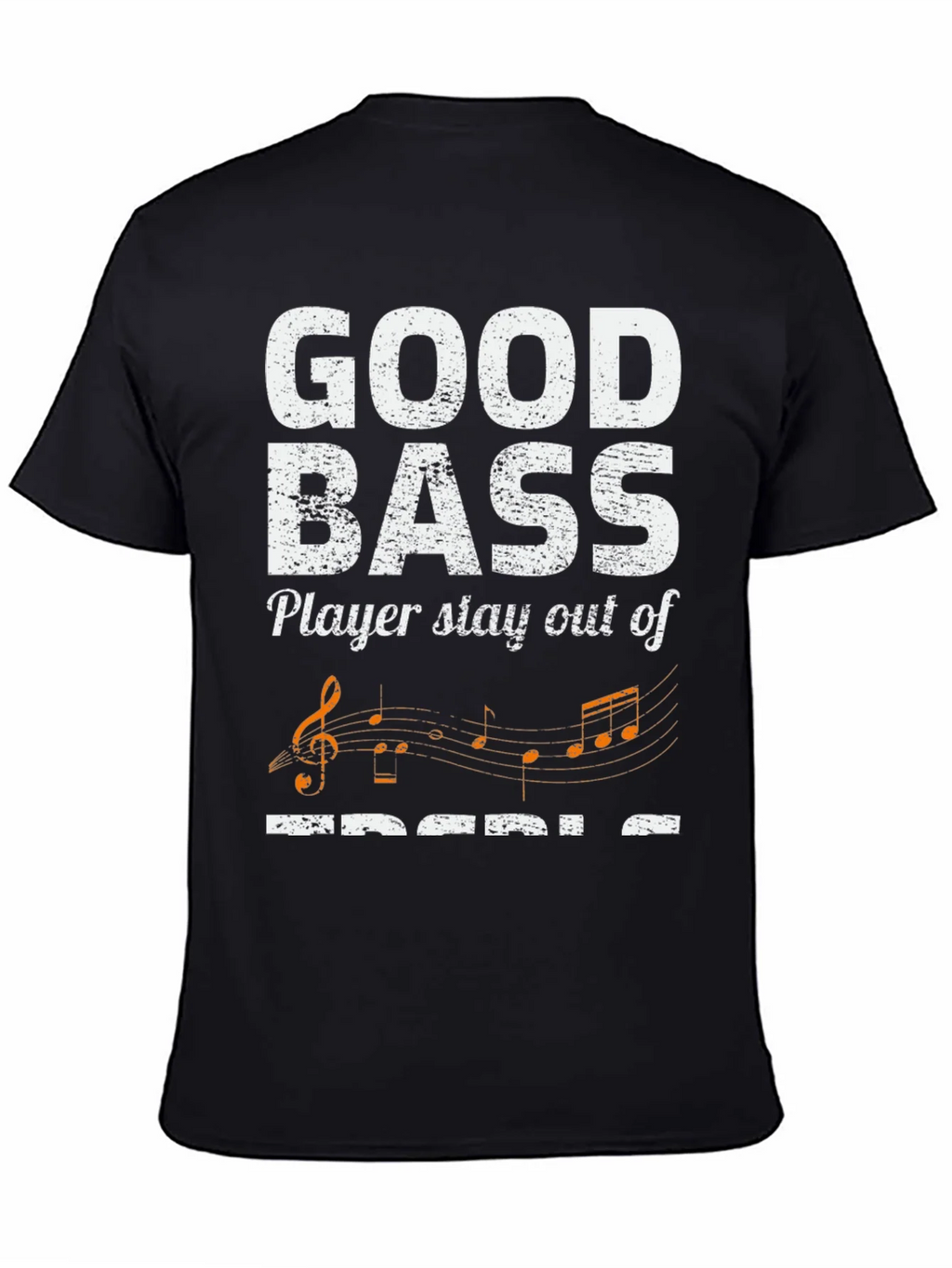 Good Bass Player Stay Out of Treble T-Shirt product image 7