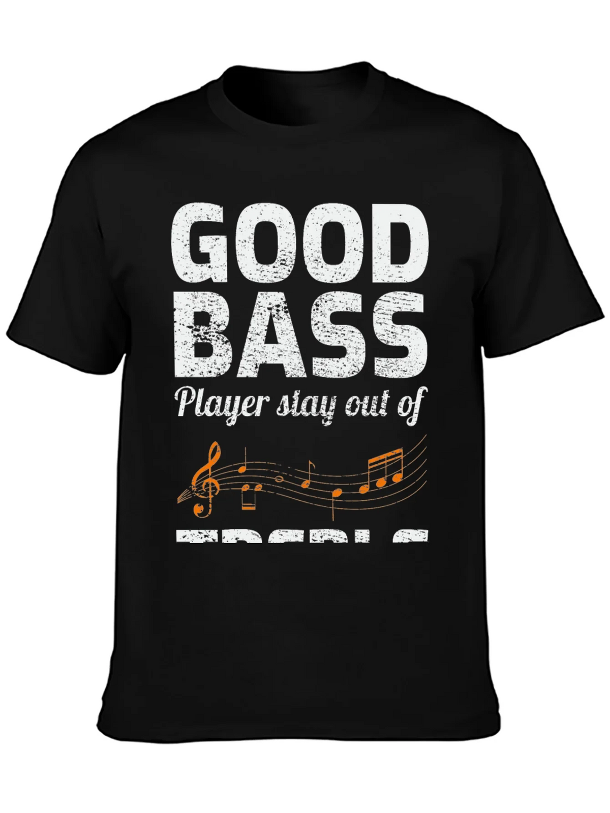 Good Bass Player Stay Out of Treble T-Shirt product image 6