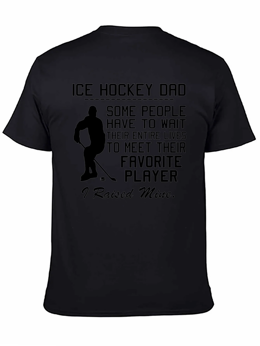 Ice Hockey Dad T-Shirt - Raised My Favorite Player product image 7
