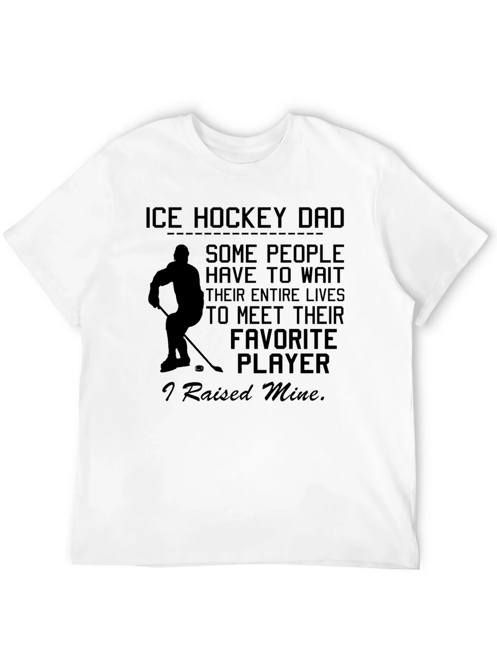 Ice Hockey Dad T-Shirt - Raised My Favorite Player product image 3