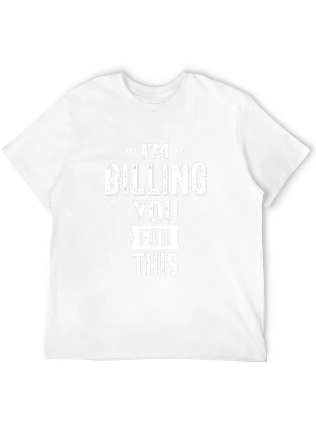 Im Billing You For This - Funny Black Graphic T-Shirt product image 3
