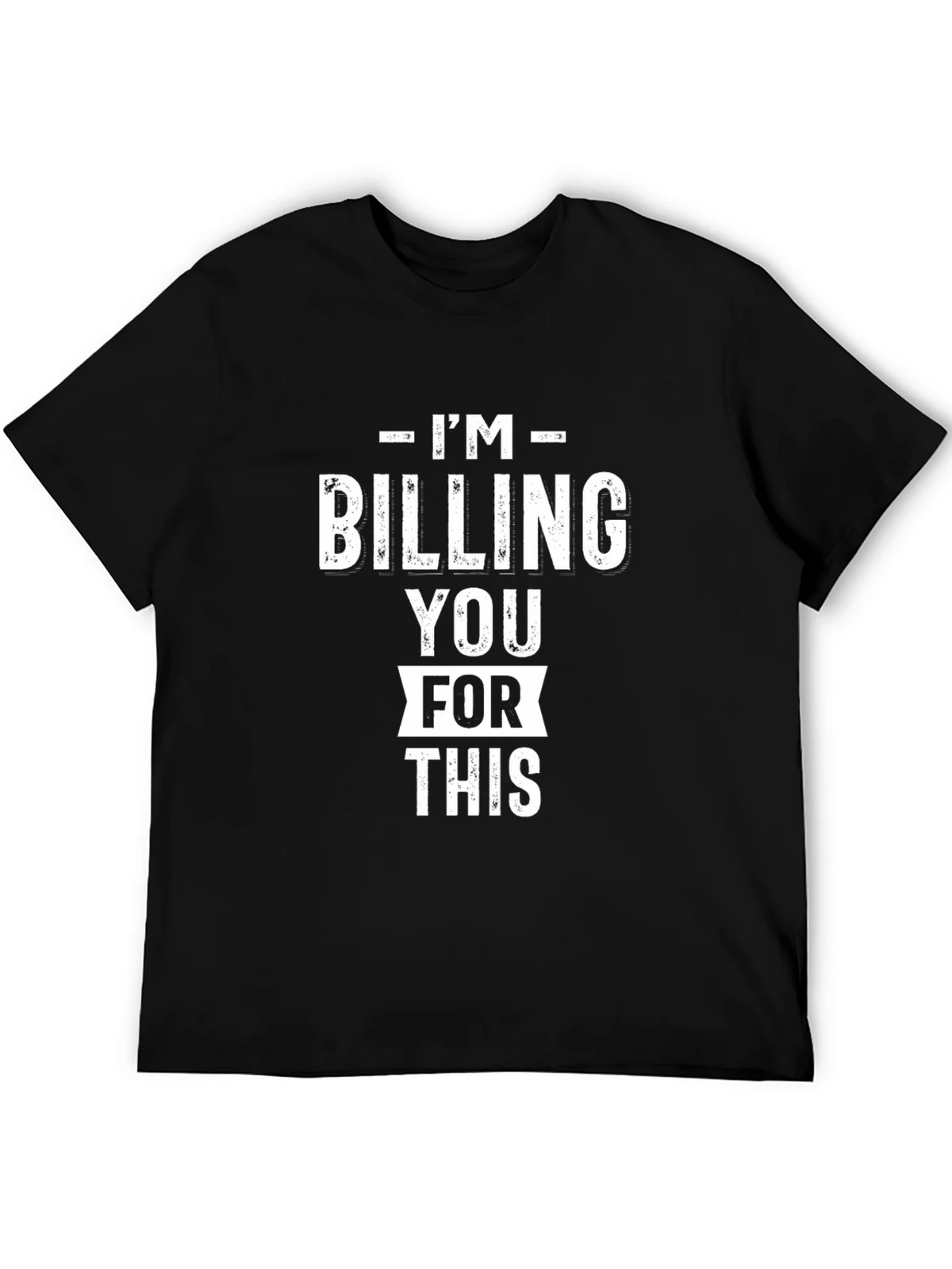 Im Billing You For This - Funny Black Graphic T-Shirt product image 8