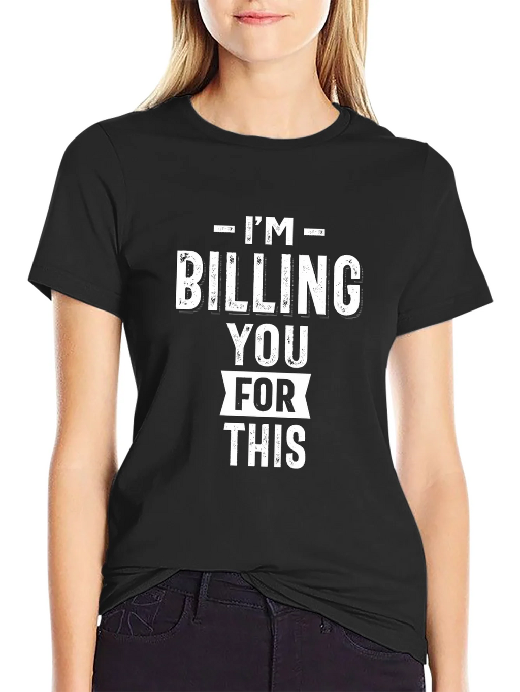 Im Billing You For This - Funny Black Graphic T-Shirt product image 5