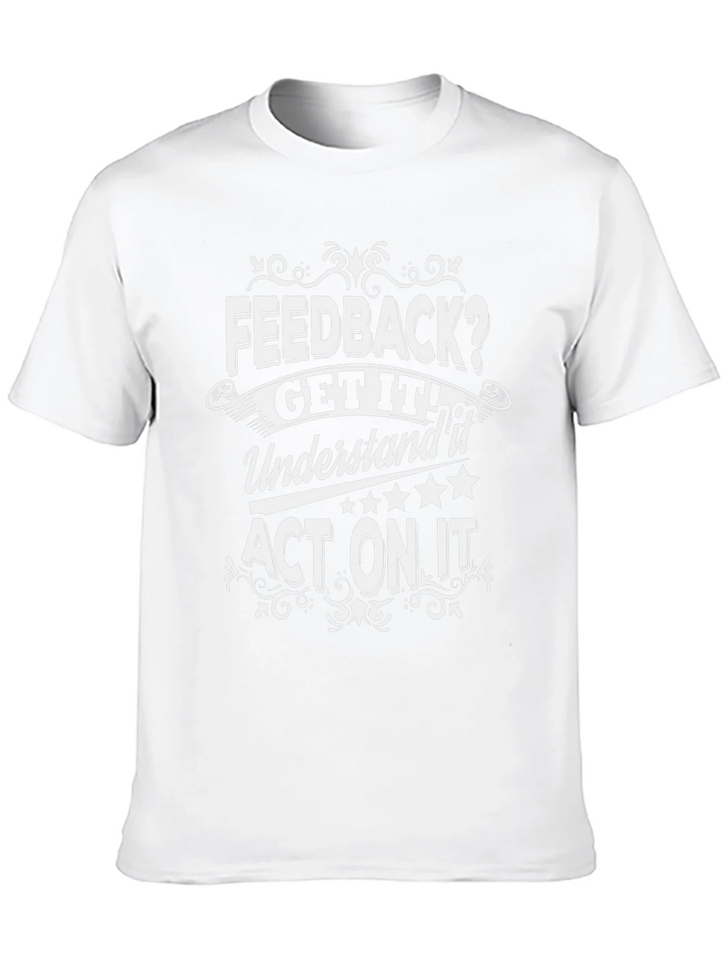 Feedback Get It Act On It Graphic Tee product image 12
