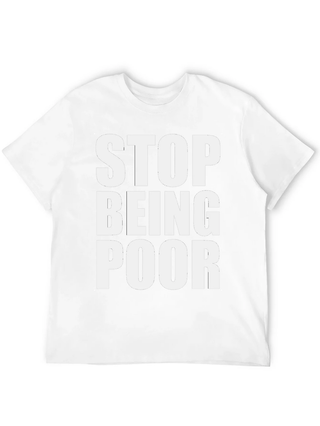 Stop Being Poor Graphic Tee - Bold Statement T-Shirt product image 3