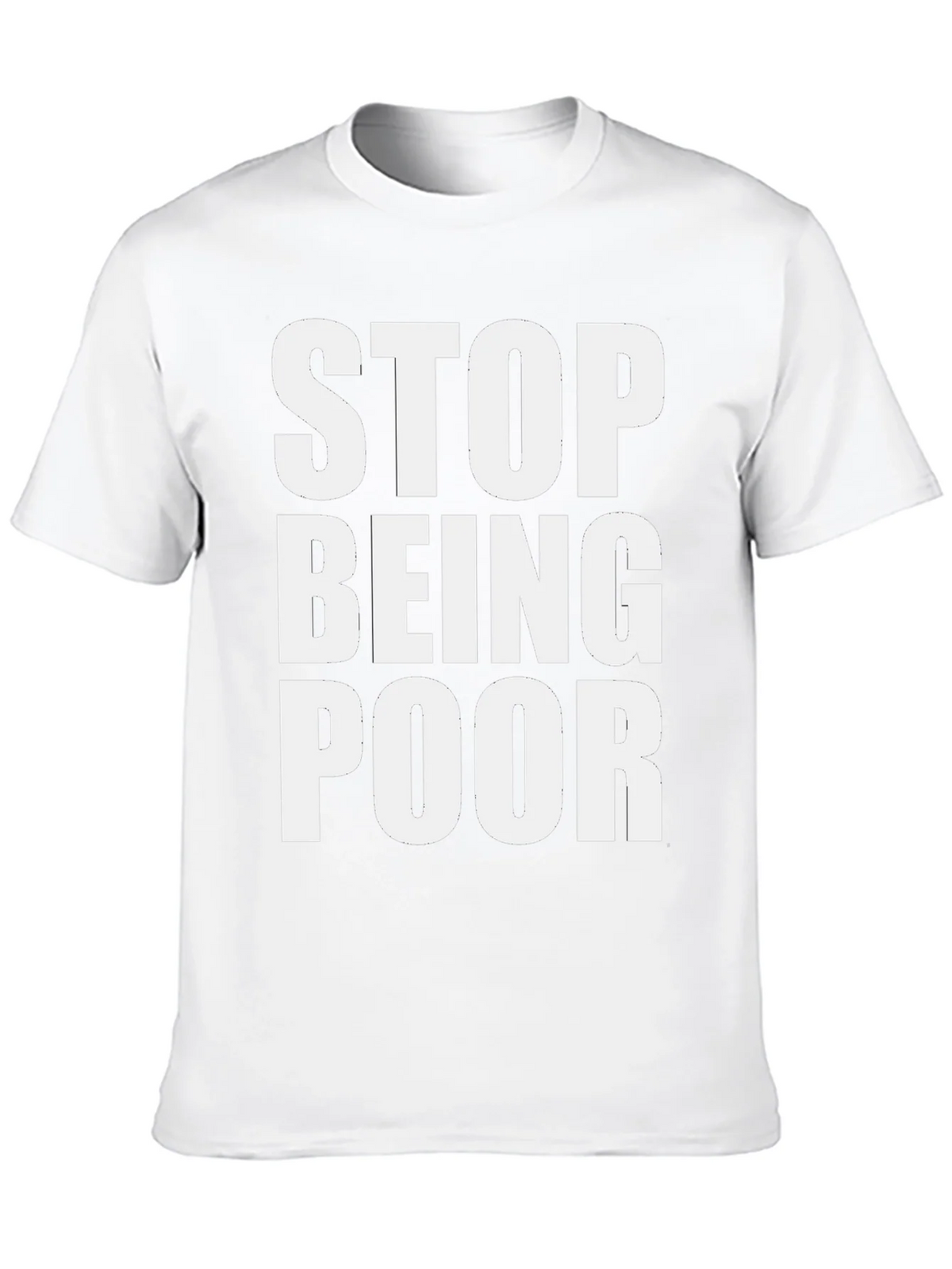 Stop Being Poor Graphic Tee - Bold Statement T-Shirt product image 12