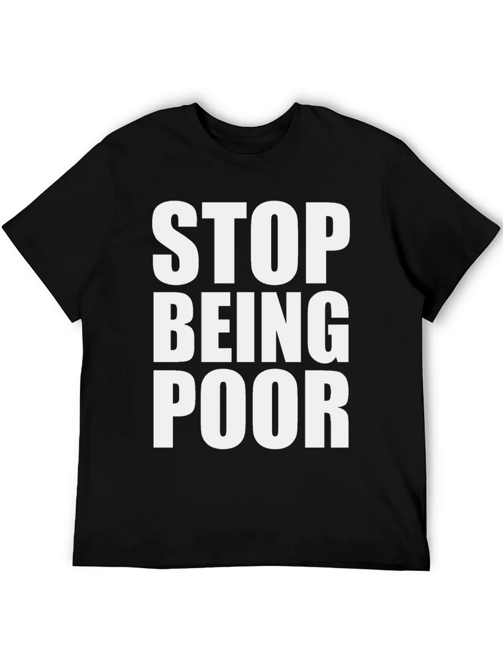 Stop Being Poor Graphic Tee - Bold Statement T-Shirt product image 8