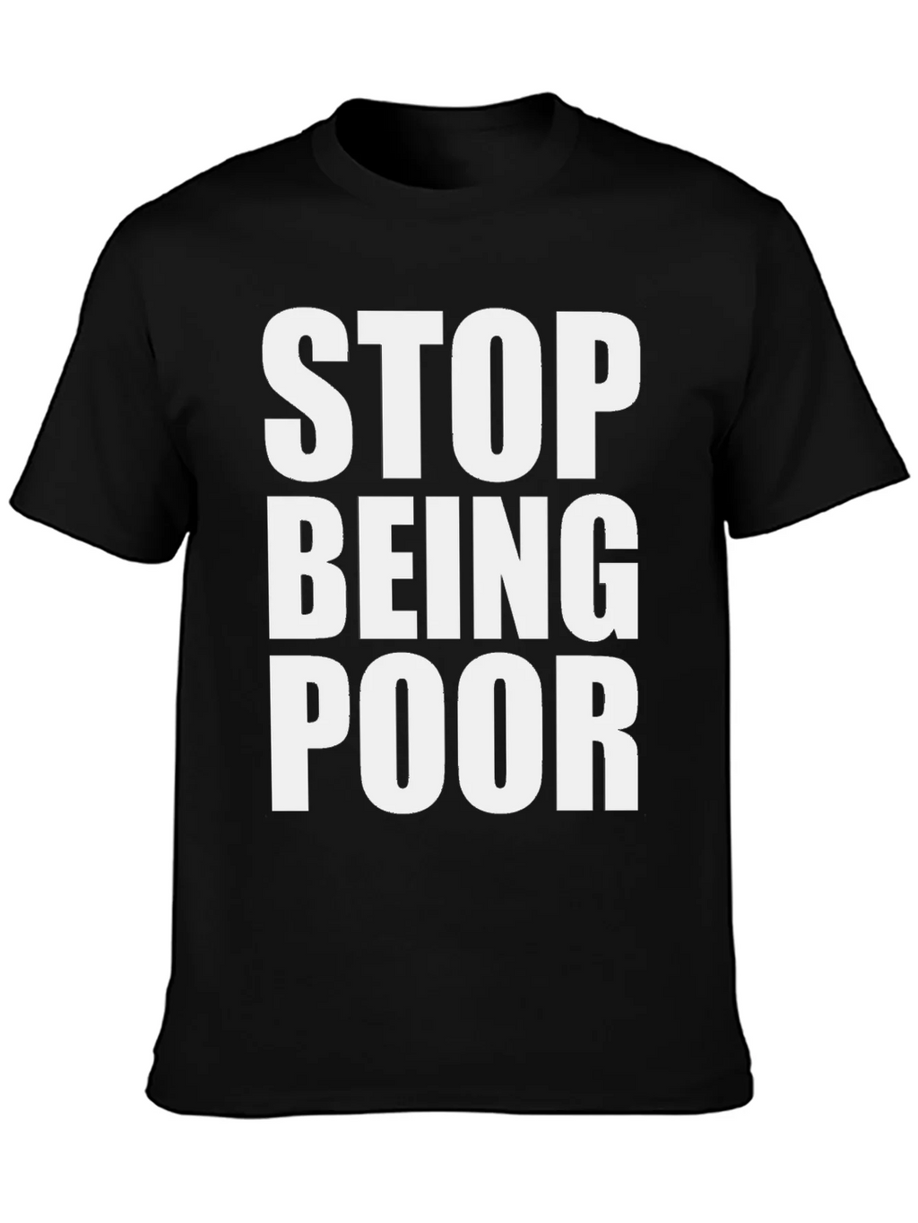 Stop Being Poor Graphic Tee - Bold Statement T-Shirt product image 6