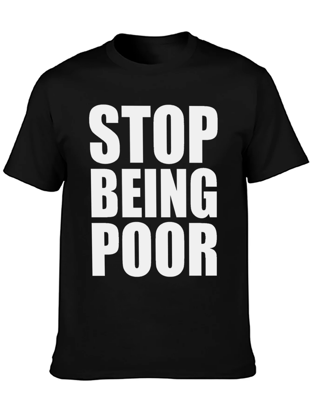 Stop Being Poor Graphic Tee - Bold Statement T-Shirt product image 6