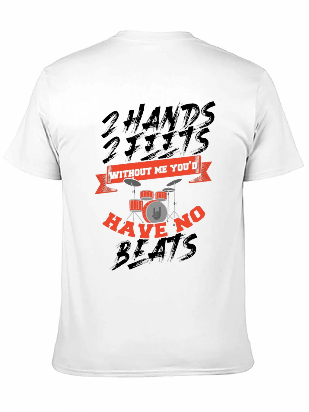 Drummer T-Shirt: 2 Hands 2 Feet No Beats Without Me product image 2
