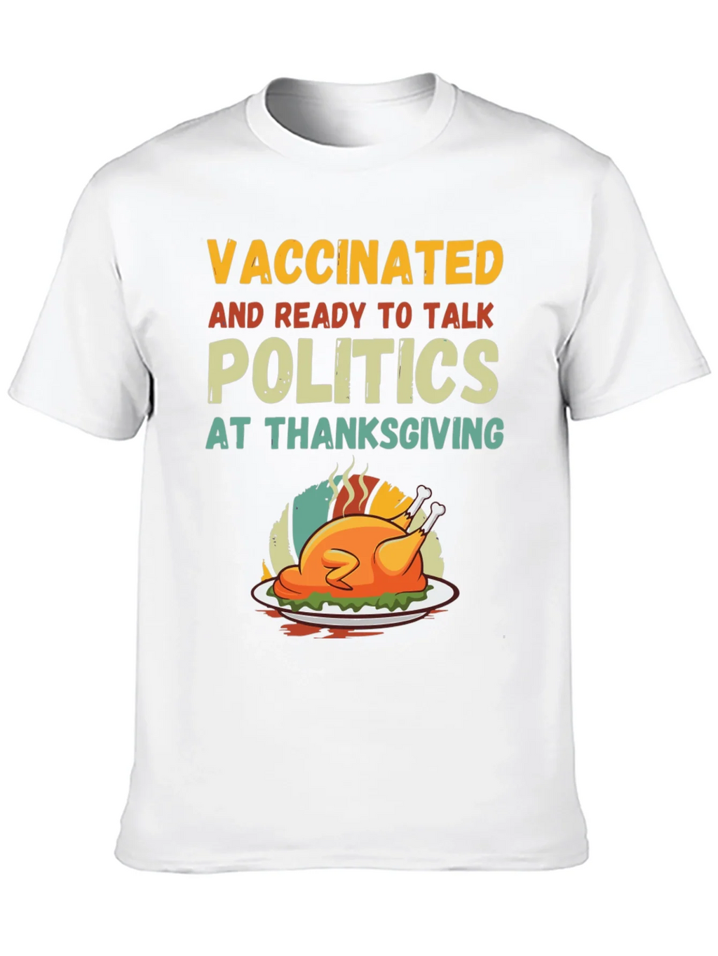 Vaccinated Ready to Talk Politics Thanksgiving T-Shirt product image 12