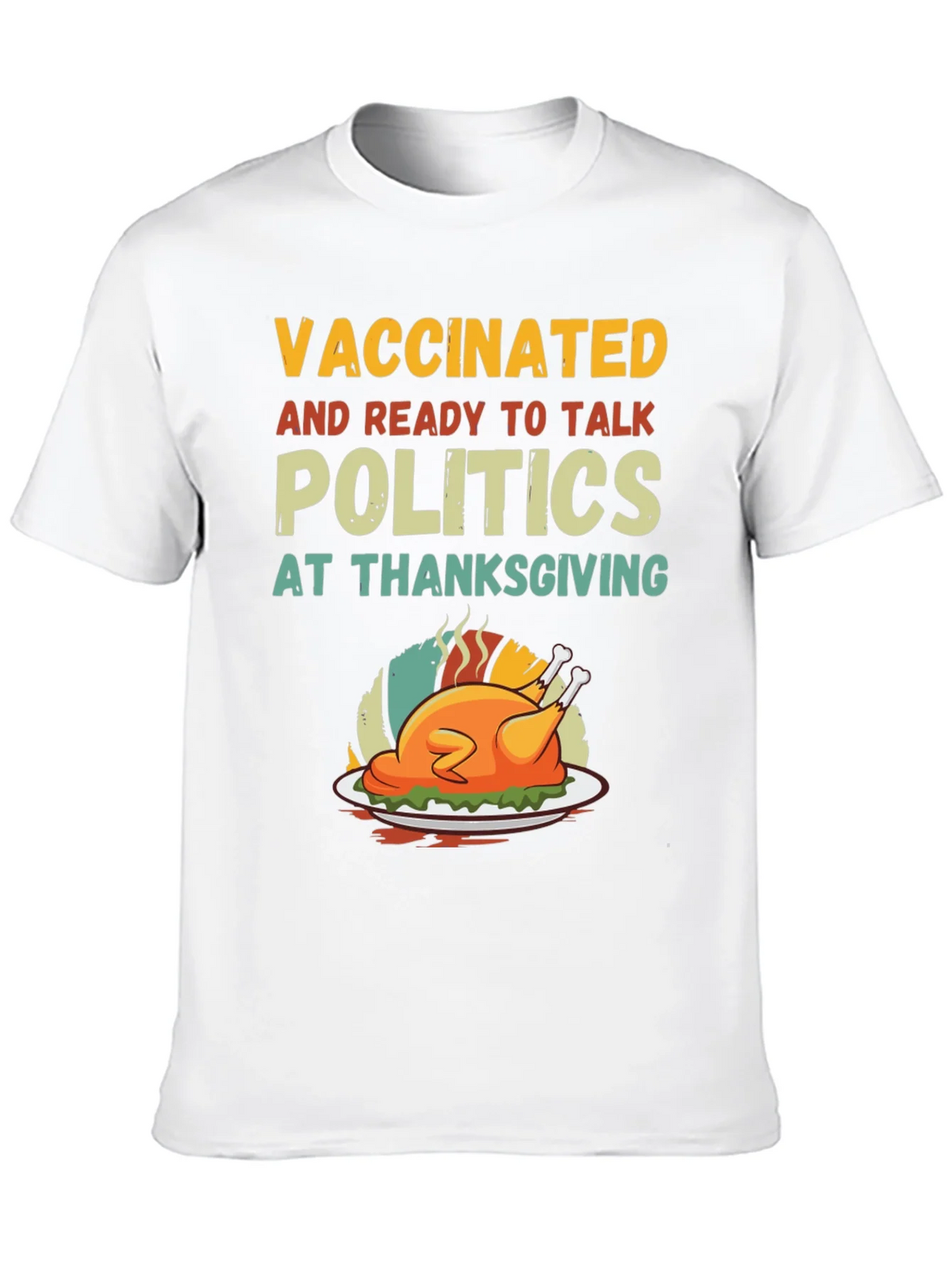 Vaccinated Ready to Talk Politics Thanksgiving T-Shirt product image 12