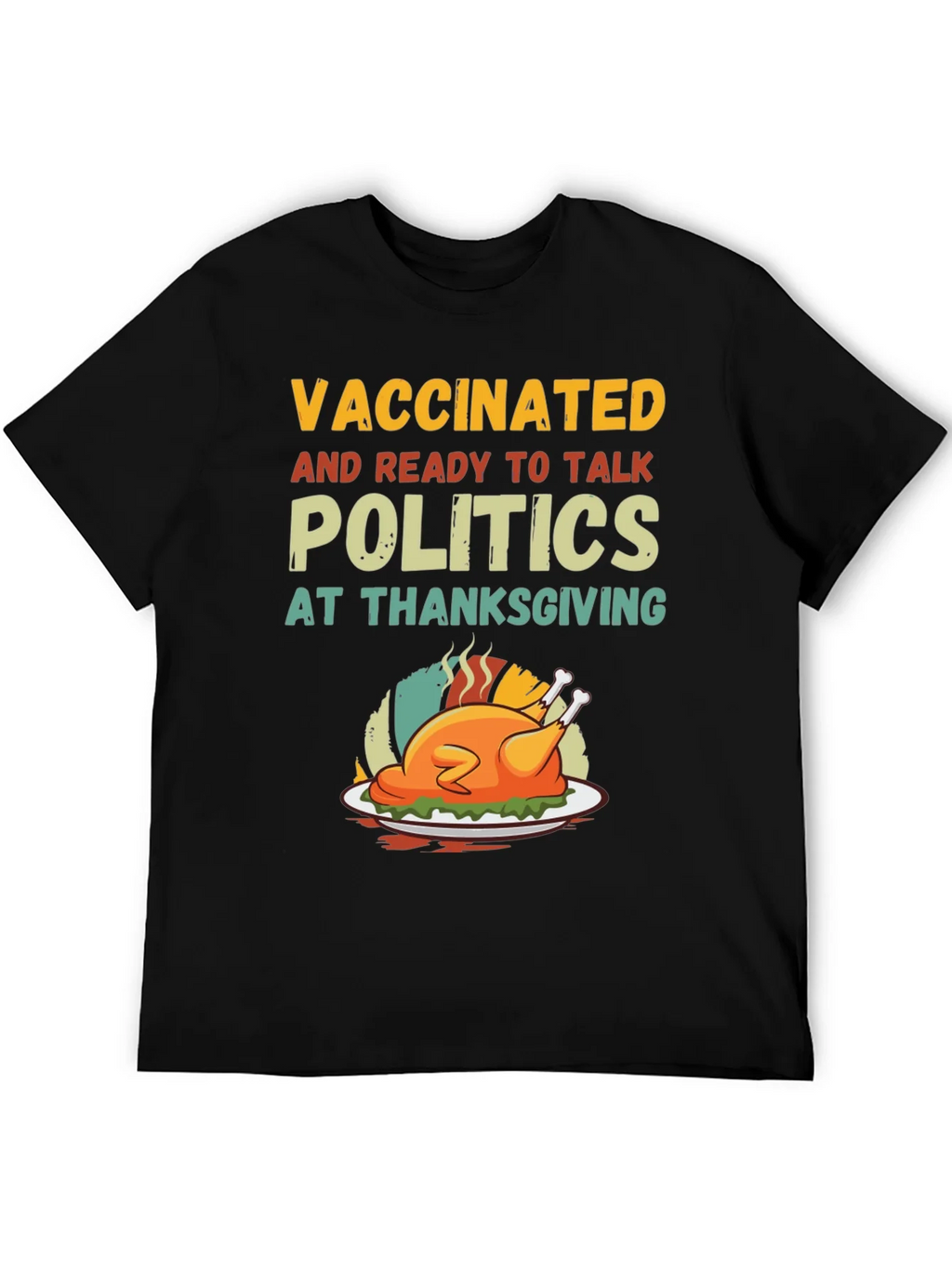 Vaccinated Ready to Talk Politics Thanksgiving T-Shirt product image 8