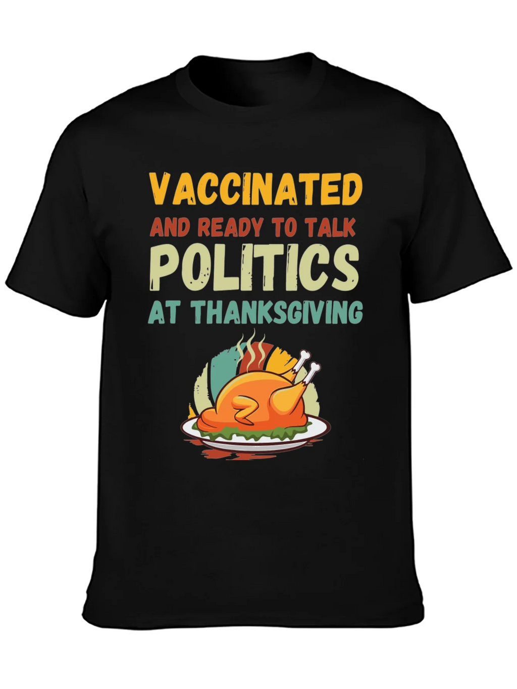 Vaccinated Ready to Talk Politics Thanksgiving T-Shirt product image 6