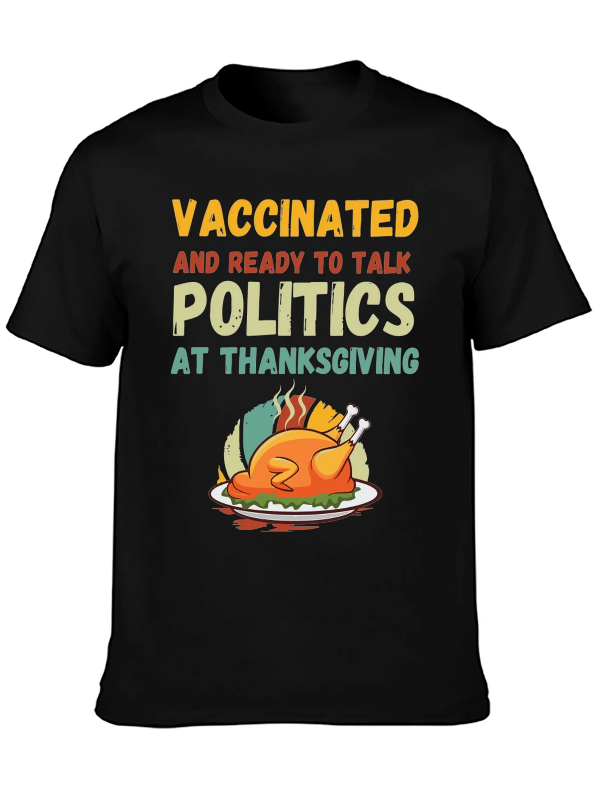 Vaccinated Ready to Talk Politics Thanksgiving T-Shirt product image 6