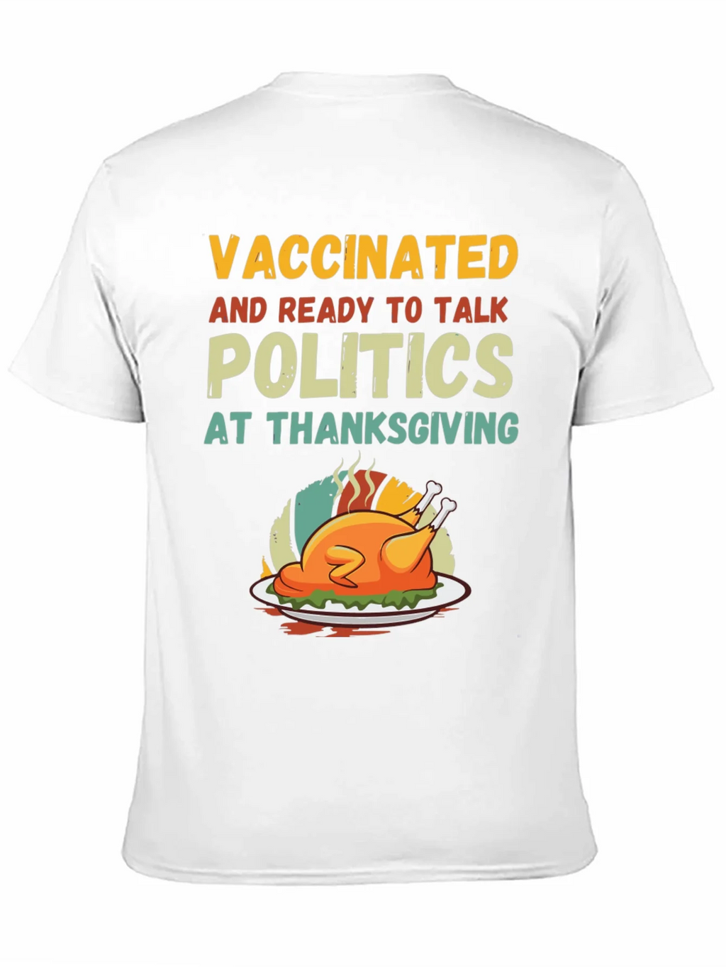 Vaccinated Ready to Talk Politics Thanksgiving T-Shirt product image 2