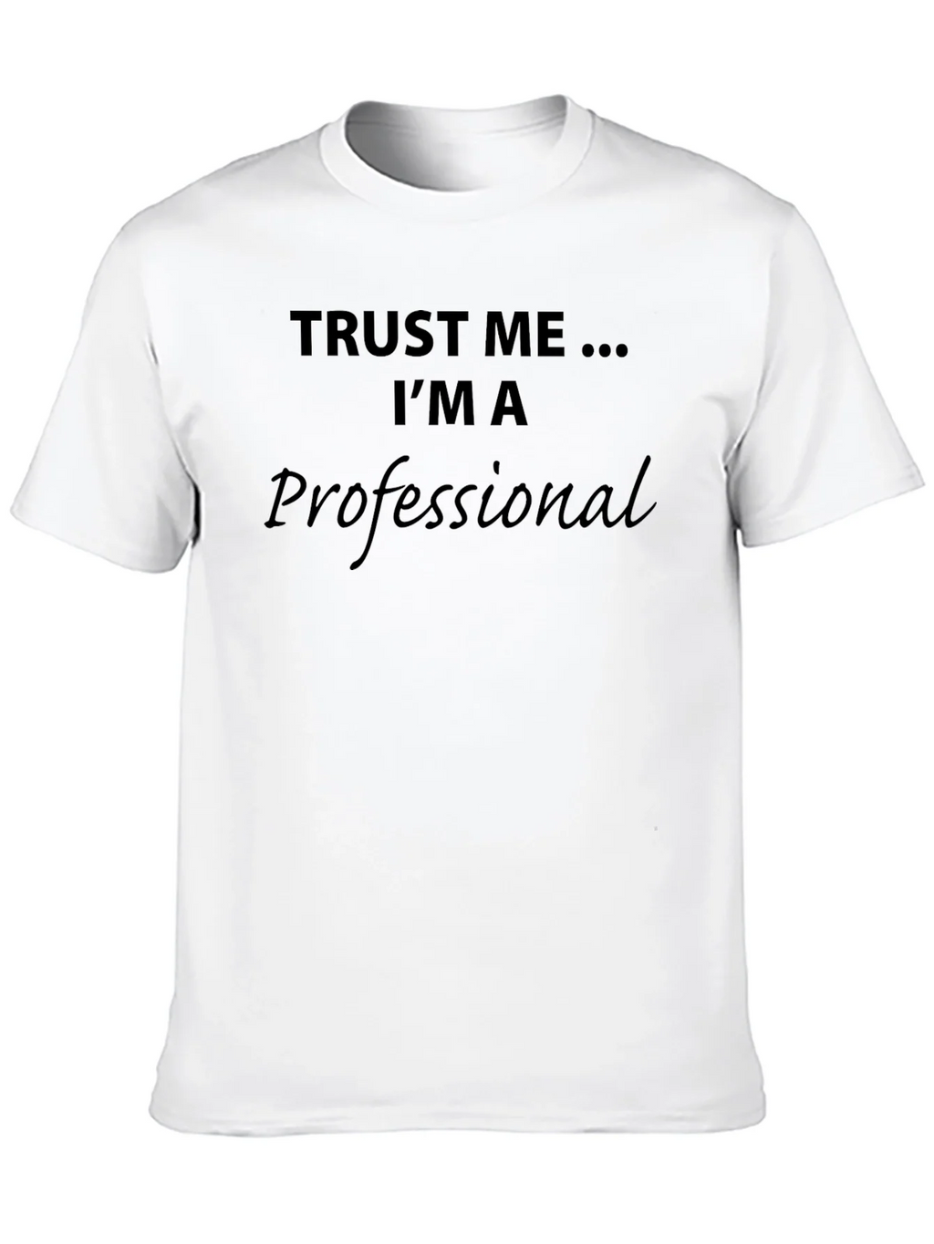 Trust Me Im A Professional T-Shirt product image 12