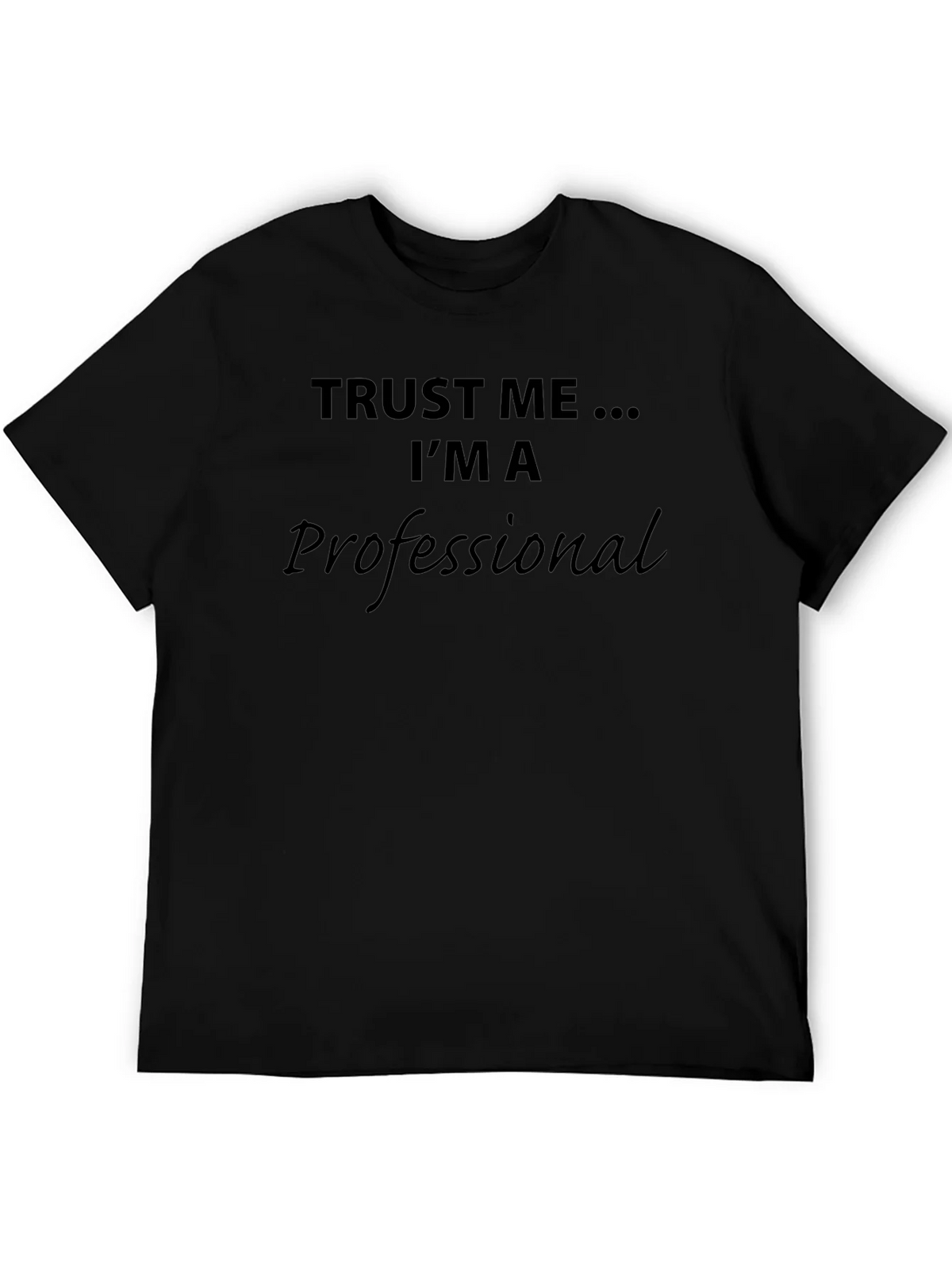 Trust Me Im A Professional T-Shirt product image 8