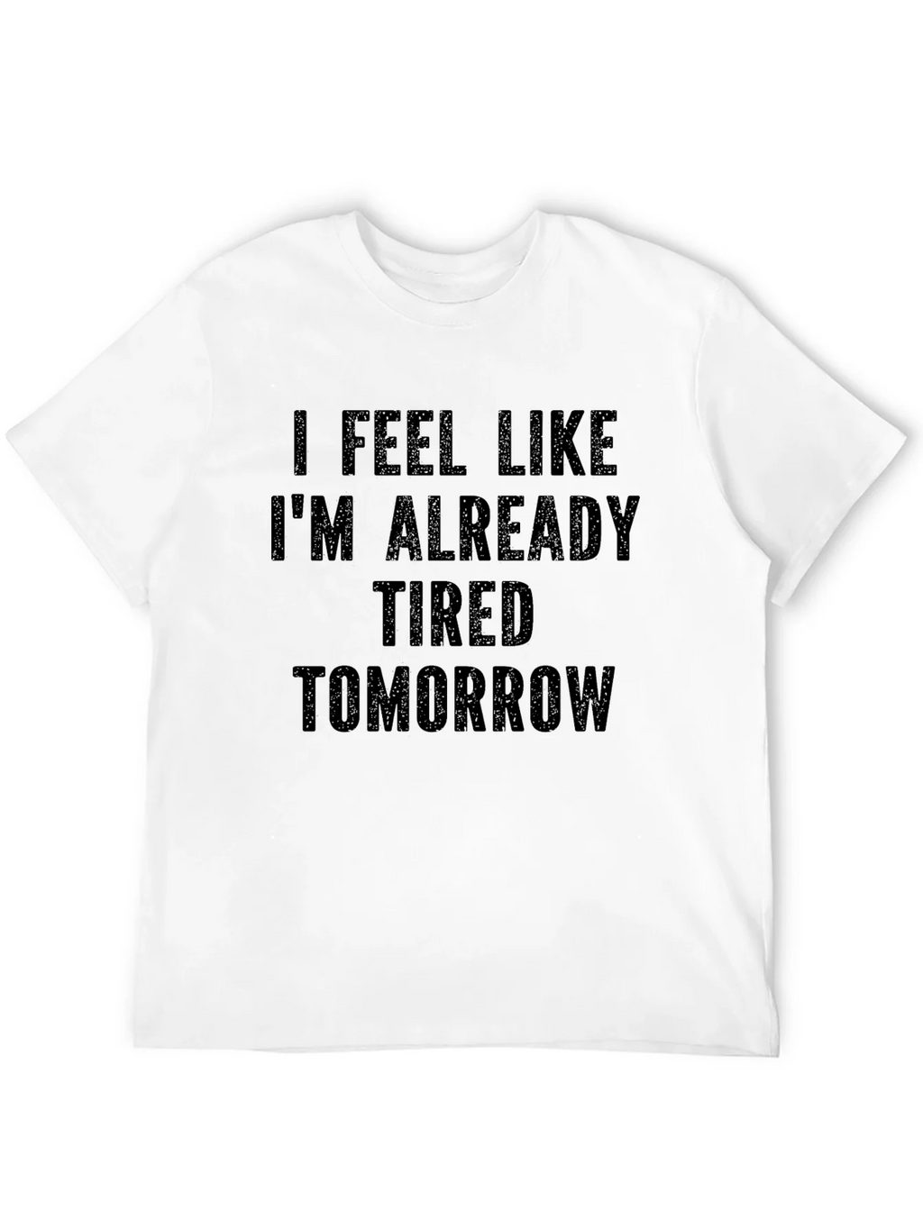 Funny Tired Tomorrow Graphic Tee Shirt product image 3