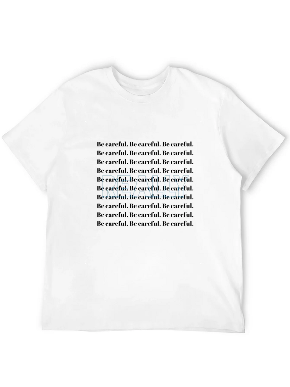 Be Careful T-Shirt - Repeated Text Design product image 3