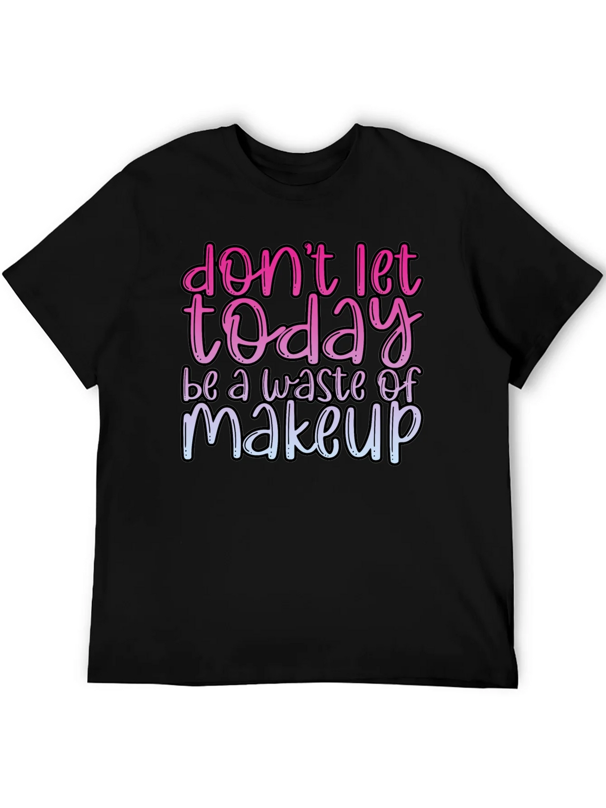 Funny Makeup T-Shirt - Dont Let Today Be A Waste product image 8