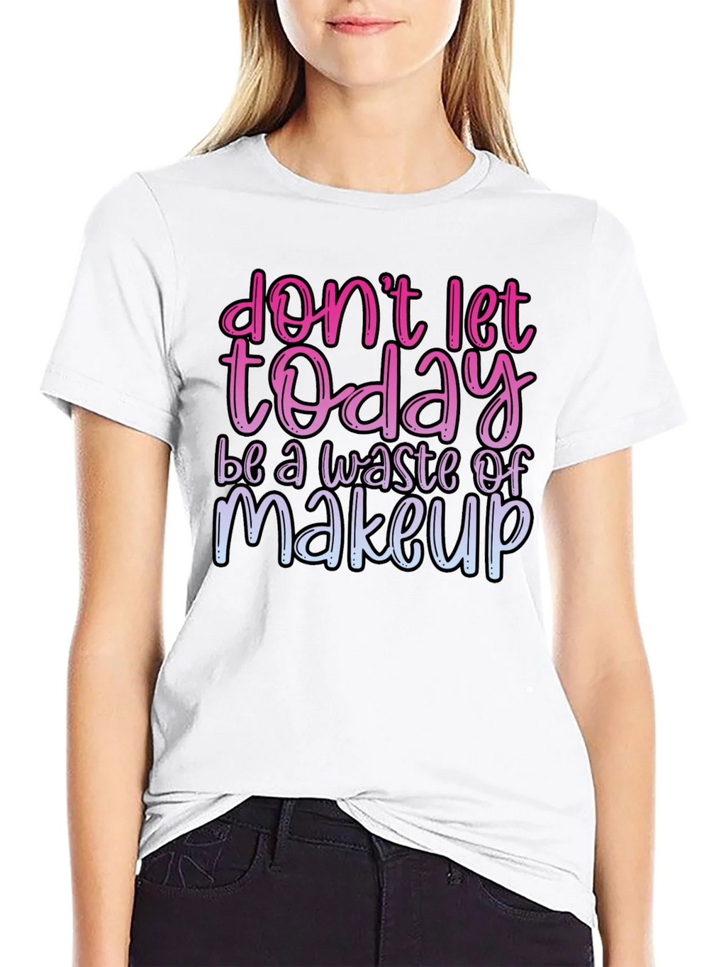 Funny Makeup T-Shirt - Dont Let Today Be A Waste product image 11