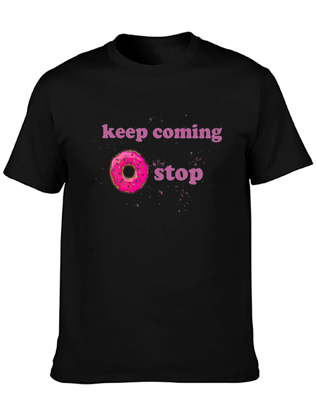 Keep Coming Donut Stop Funny Graphic Tee product image 6