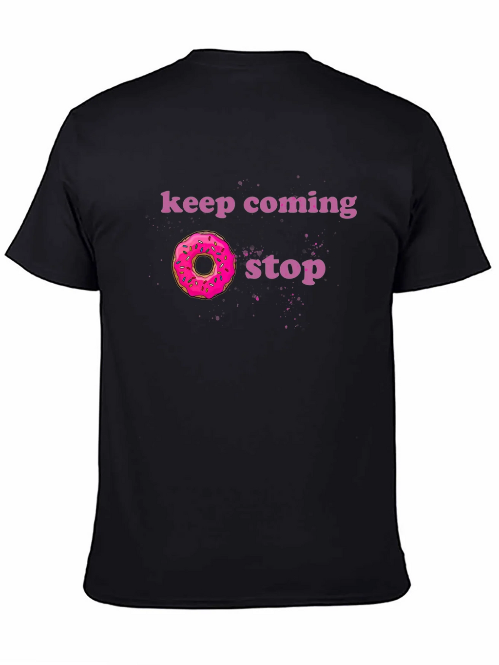 Keep Coming Donut Stop Funny Graphic Tee product image 7