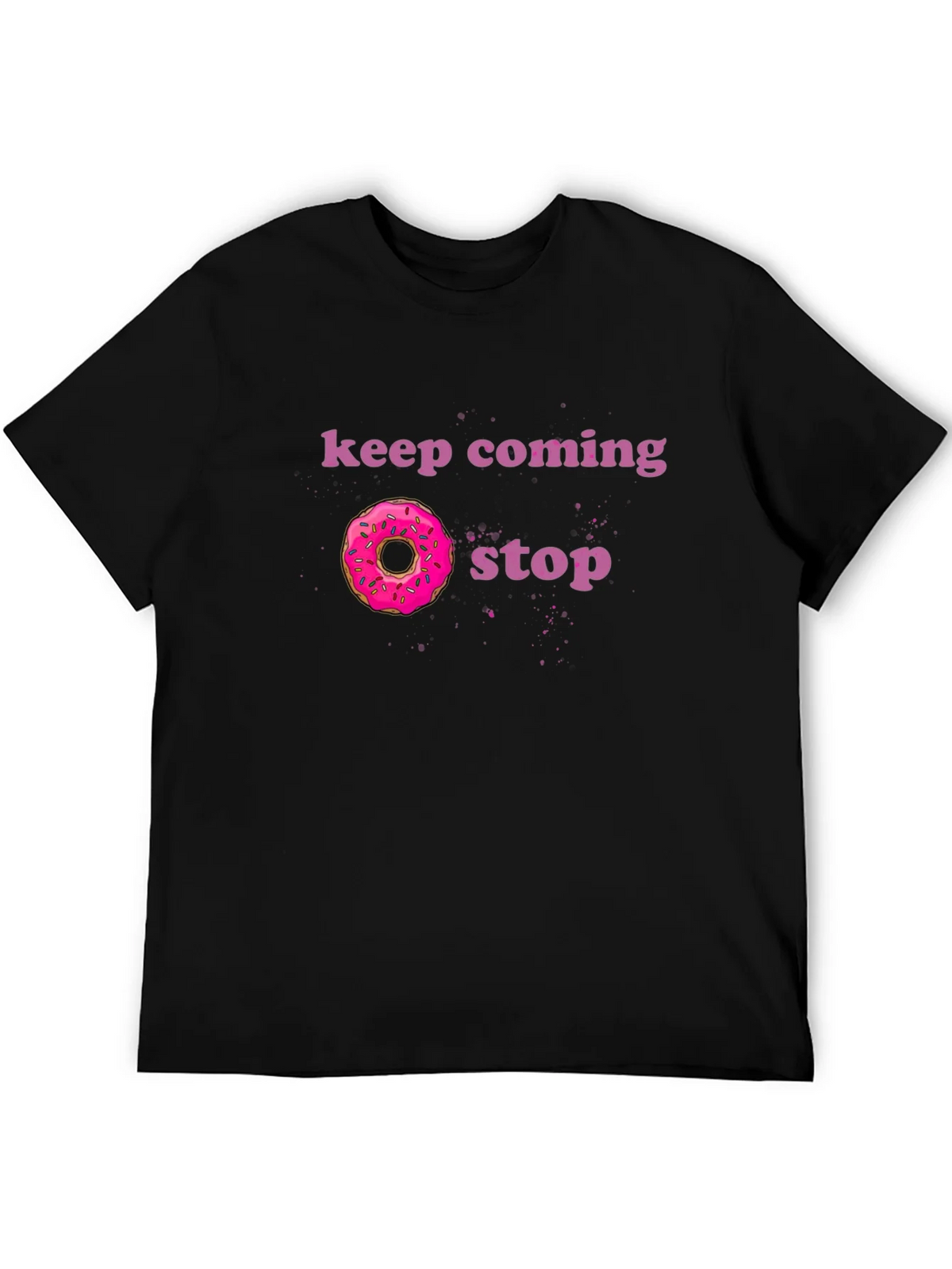 Keep Coming Donut Stop Funny Graphic Tee product image 8
