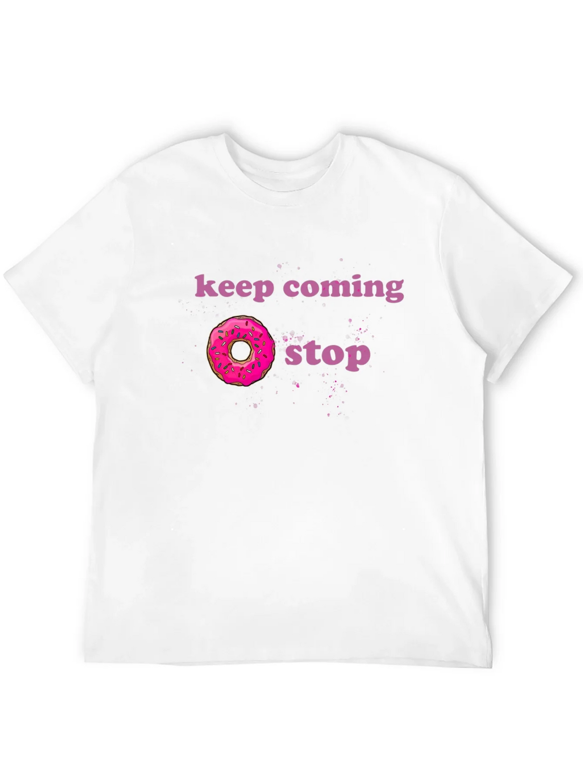Keep Coming Donut Stop Funny Graphic Tee product image 3