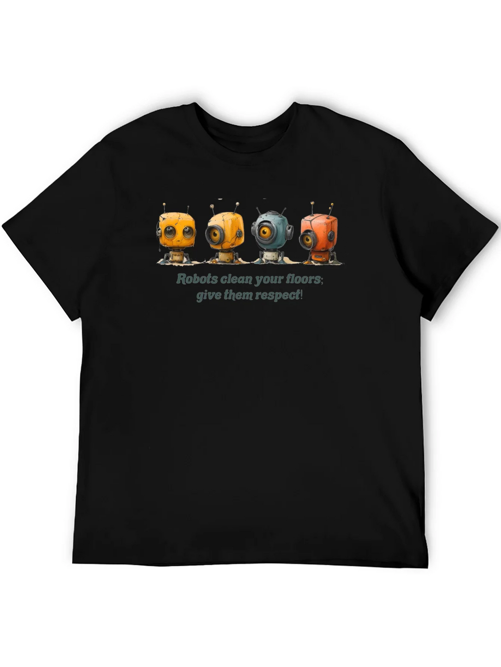 Robots Clean Floors - Give Them Respect Graphic T-Shirt product image 8