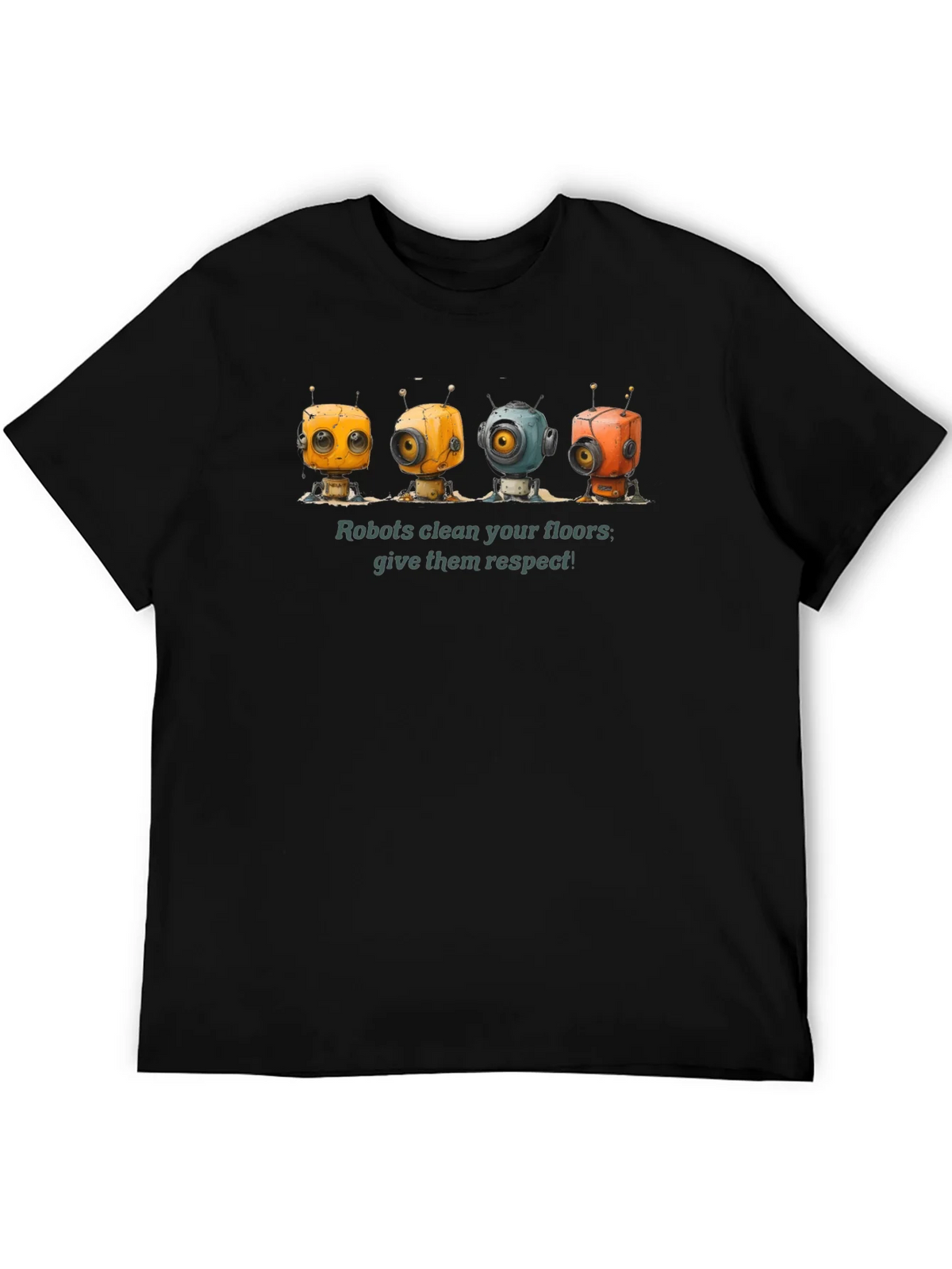 Robots Clean Floors - Give Them Respect Graphic T-Shirt product image 8