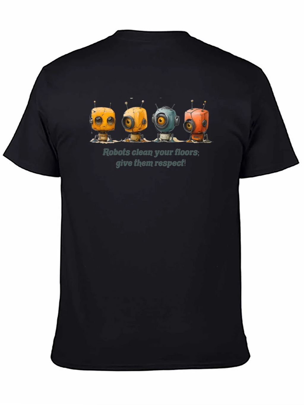 Robots Clean Floors - Give Them Respect Graphic T-Shirt product image 7