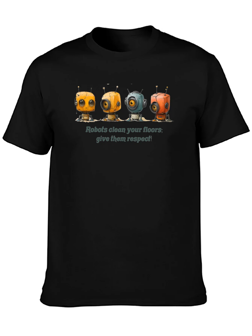 Robots Clean Floors - Give Them Respect Graphic T-Shirt product image 6