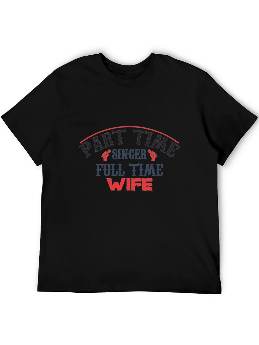 Part Time Singer Full Wife Graphic T-Shirt product image 8
