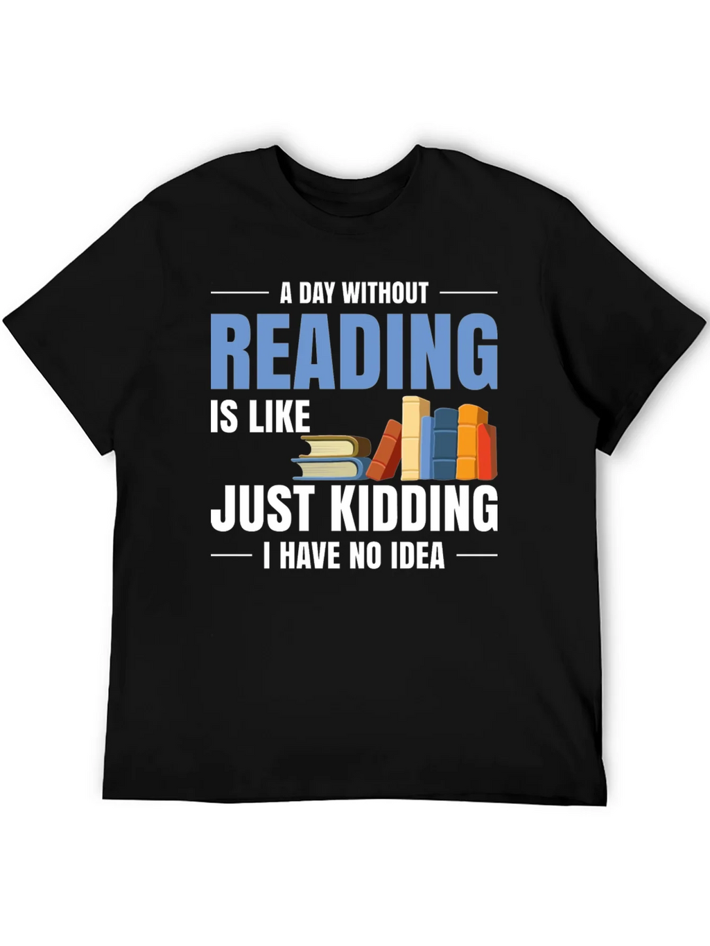 Funny Reader T-Shirt - A Day Without Reading product image 8