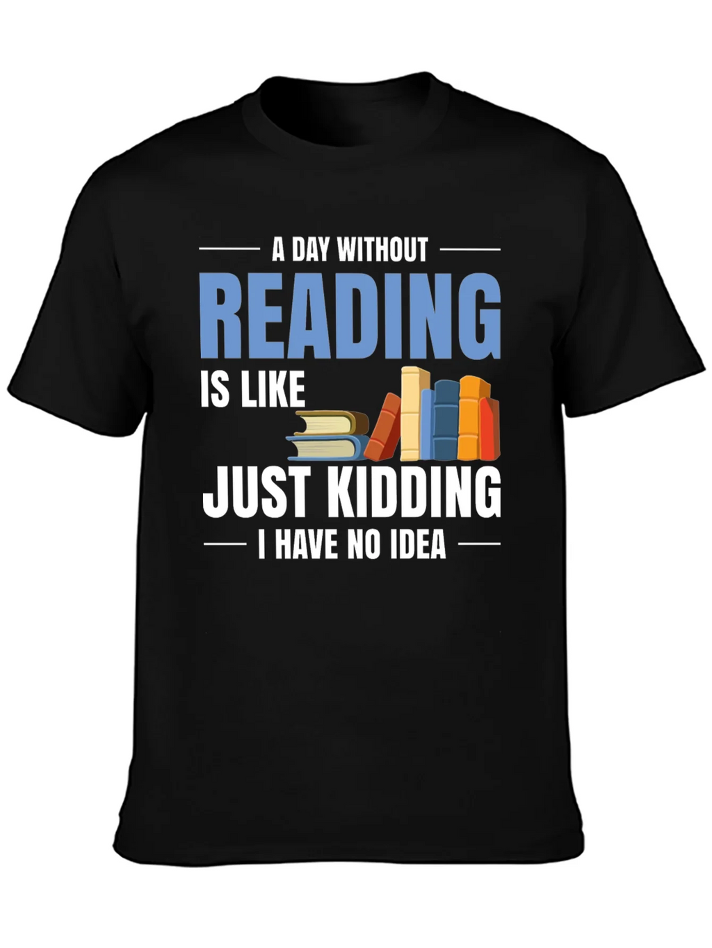 Funny Reader T-Shirt - A Day Without Reading product image 6