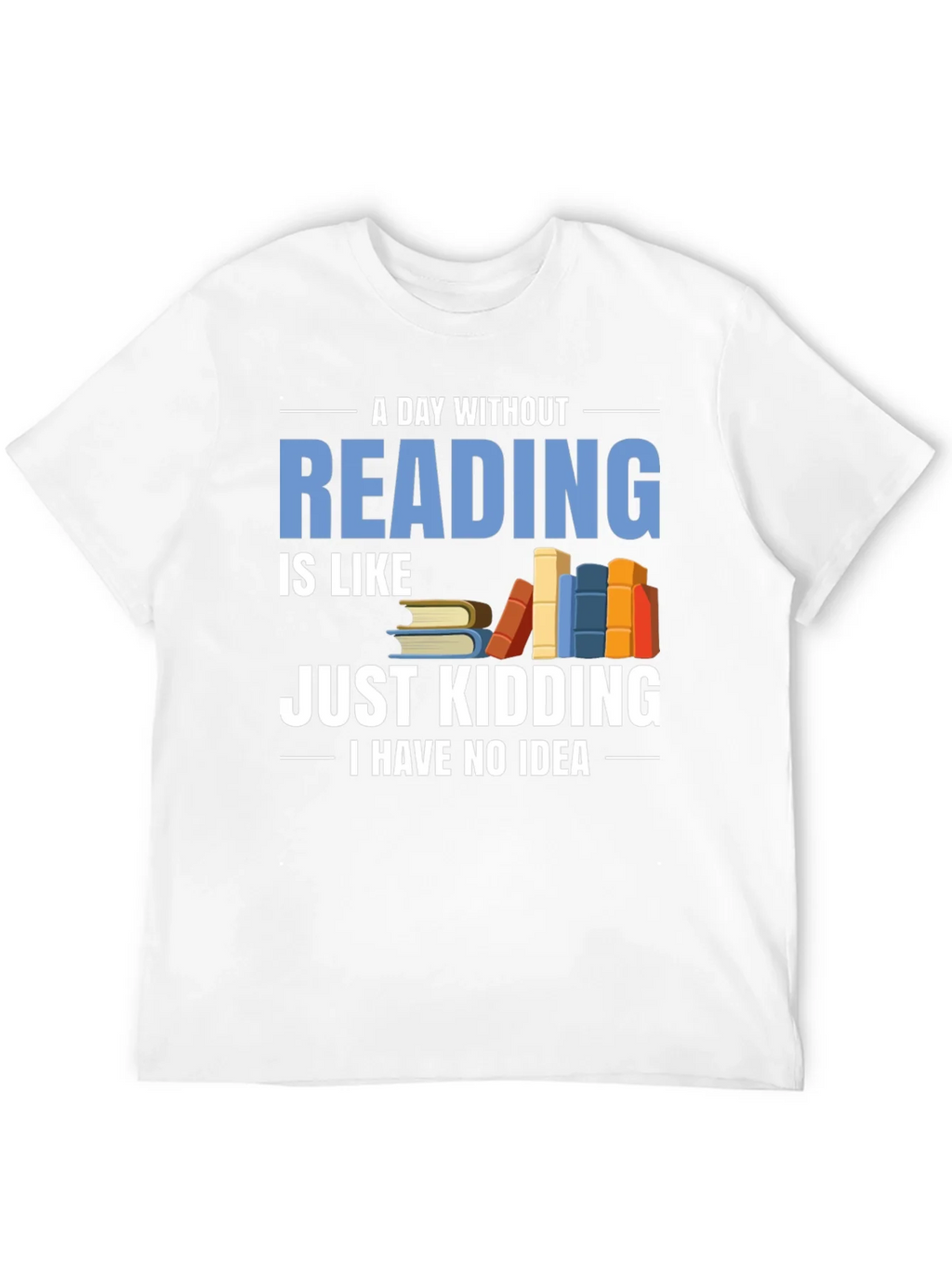 Funny Reader T-Shirt - A Day Without Reading product image 3