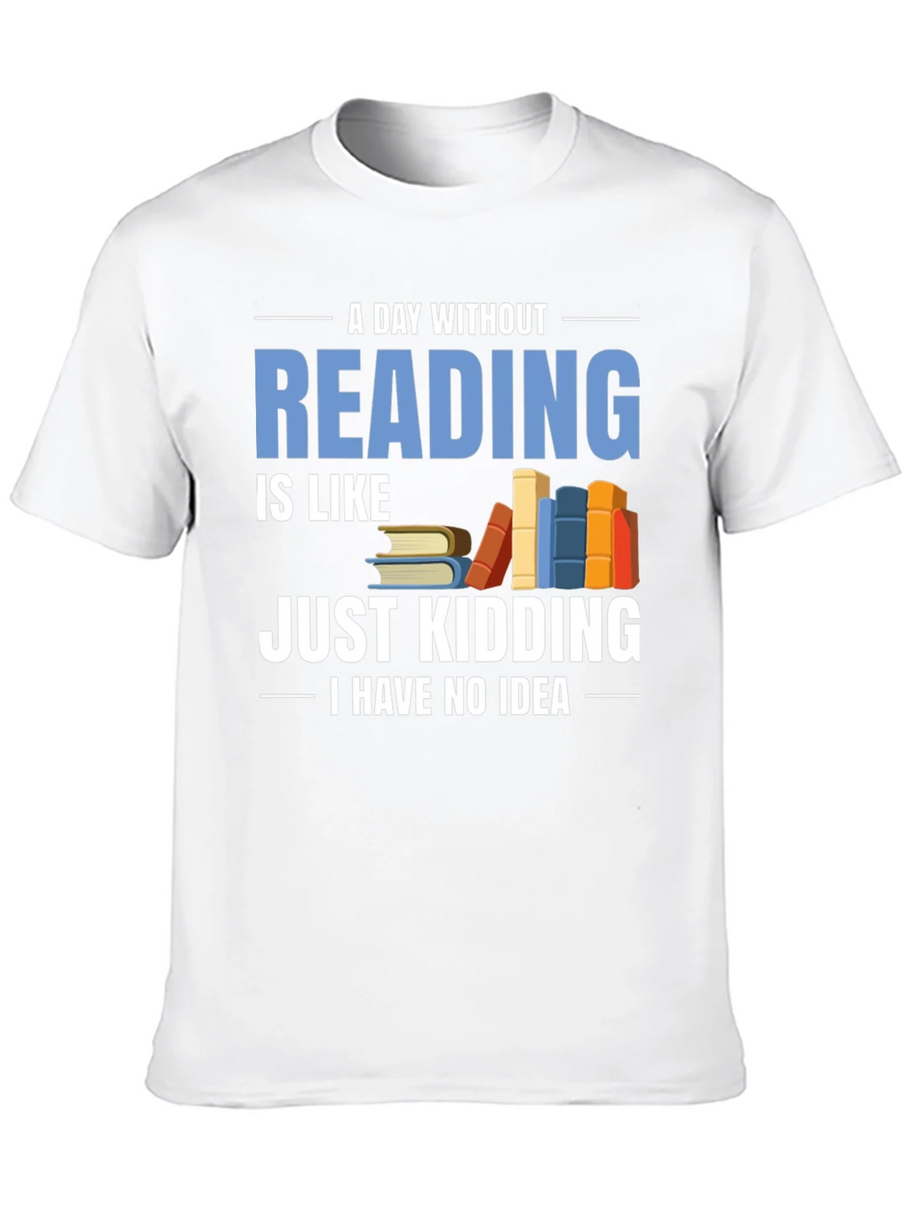 Funny Reader T-Shirt - A Day Without Reading product image 12