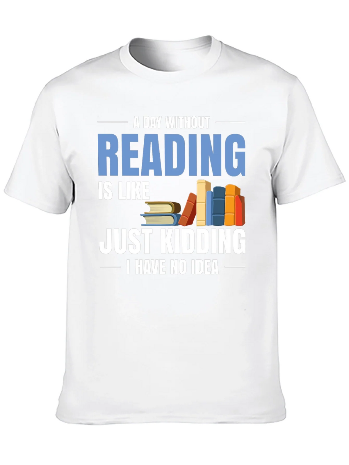 Funny Reader T-Shirt - A Day Without Reading product image 12
